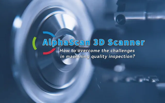 How can the AlphaScan 3D scanner help break through challenges in machining quality inspection?